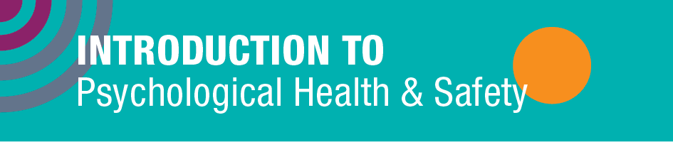 Introduction to Psychological Health and Safety